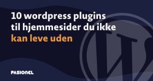 10 wordpress plugins til hjemmesider du ikke kan leve uden